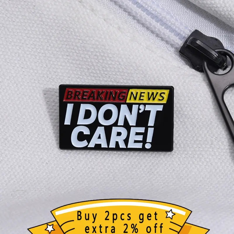 I Don't Care About Breaking News Enamel Pin Metal Badge Brooch Creative Decoration Pin Accessories Medal Jewelry Gifts Wholesale