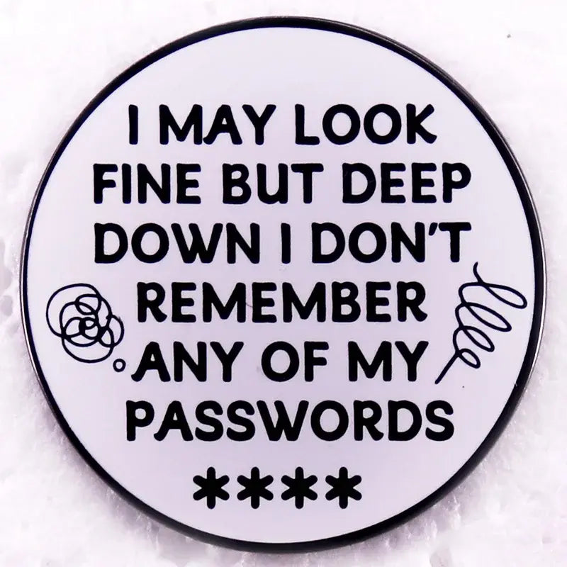 I don't know my password enamel pin reminder badge brooch