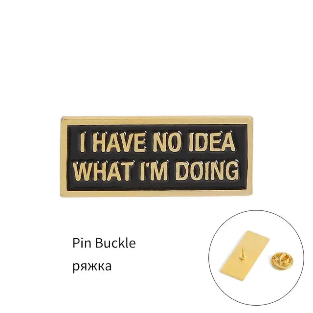 I have no idea Enamel Pin funny Black Magnetic Badge Brooch