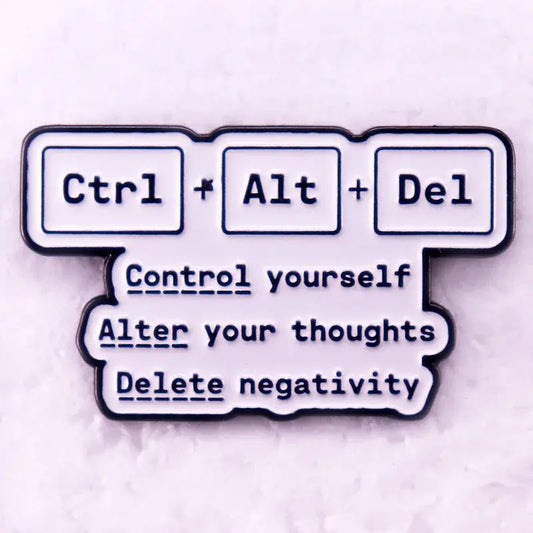 Ctrl Yourself Alt Thoughts Del Negativity Enamel Pin