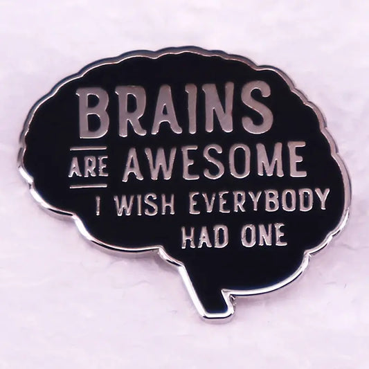 Brains Are Awesome I Wish Everybody Had One Badge Funny Enamel Pin